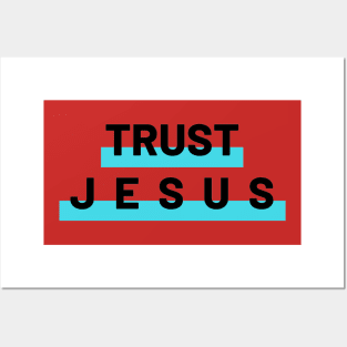 Trust Jesus Christians Posters and Art